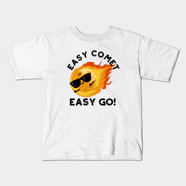 Easy Comet Easy Go Cute Cute Astronomy Pun Kids T-Shirt by punnybone